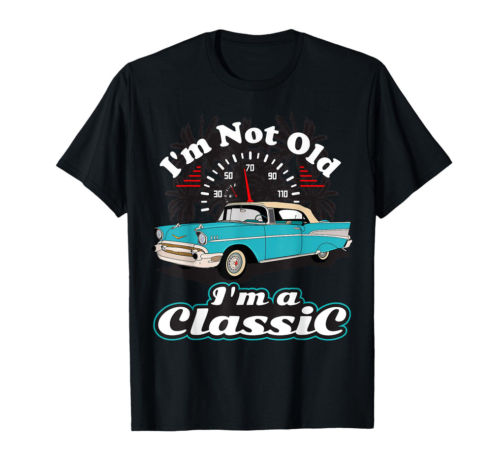 Im Not Old Im Car Birthday Gift T-Shirt - Custom Art Print Men Women - T-Shirt, Sweatshirt, Hoodie