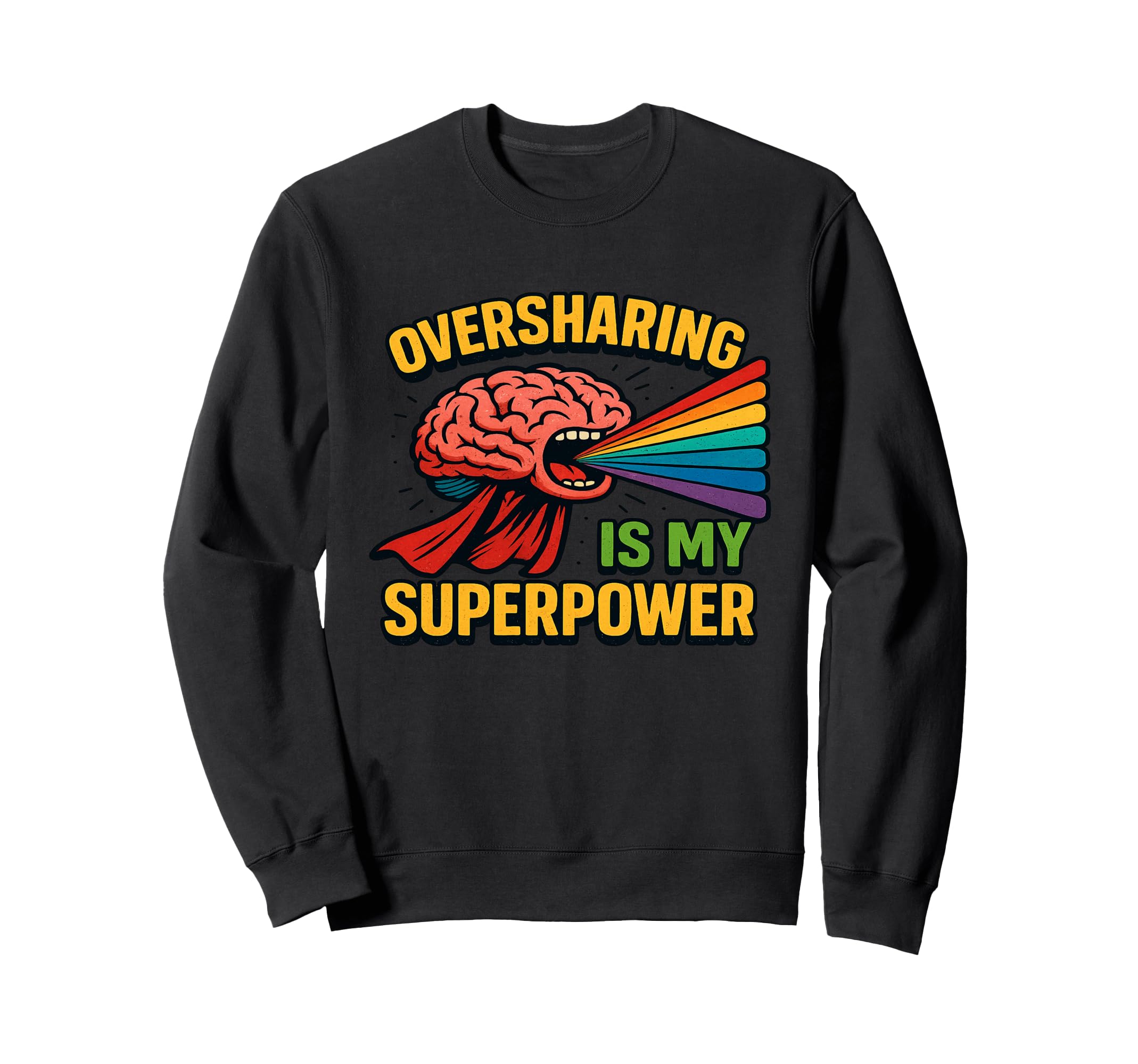 Oversharing Is My Superpower Sweatshirt - Streetwear Style Unisex - T-Shirt, Sweatshirt, Hoodie