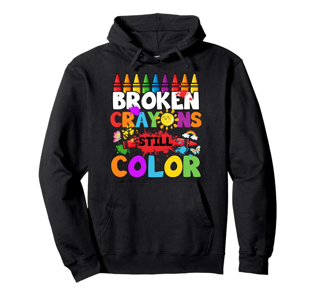 Broken Crayons Still Color Mental Hoodie - Fun Novelty Design Men Women - T-Shirt, Sweatshirt, Hoodie