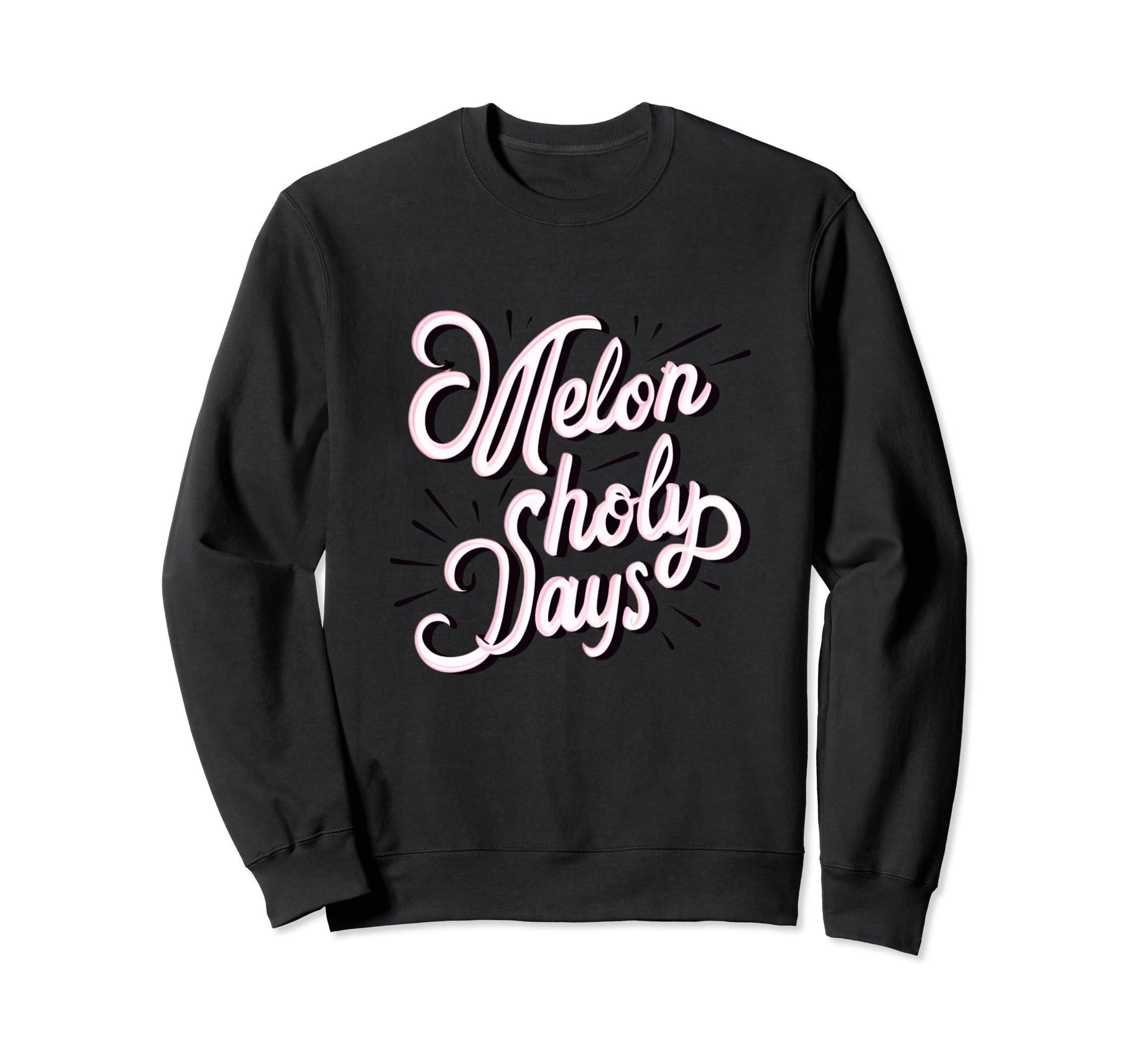Melon Holy Days Typography Fun Sweatshirt - Casual Everyday Wear Men Women - T-Shirt, Sweatshirt, Hoodie