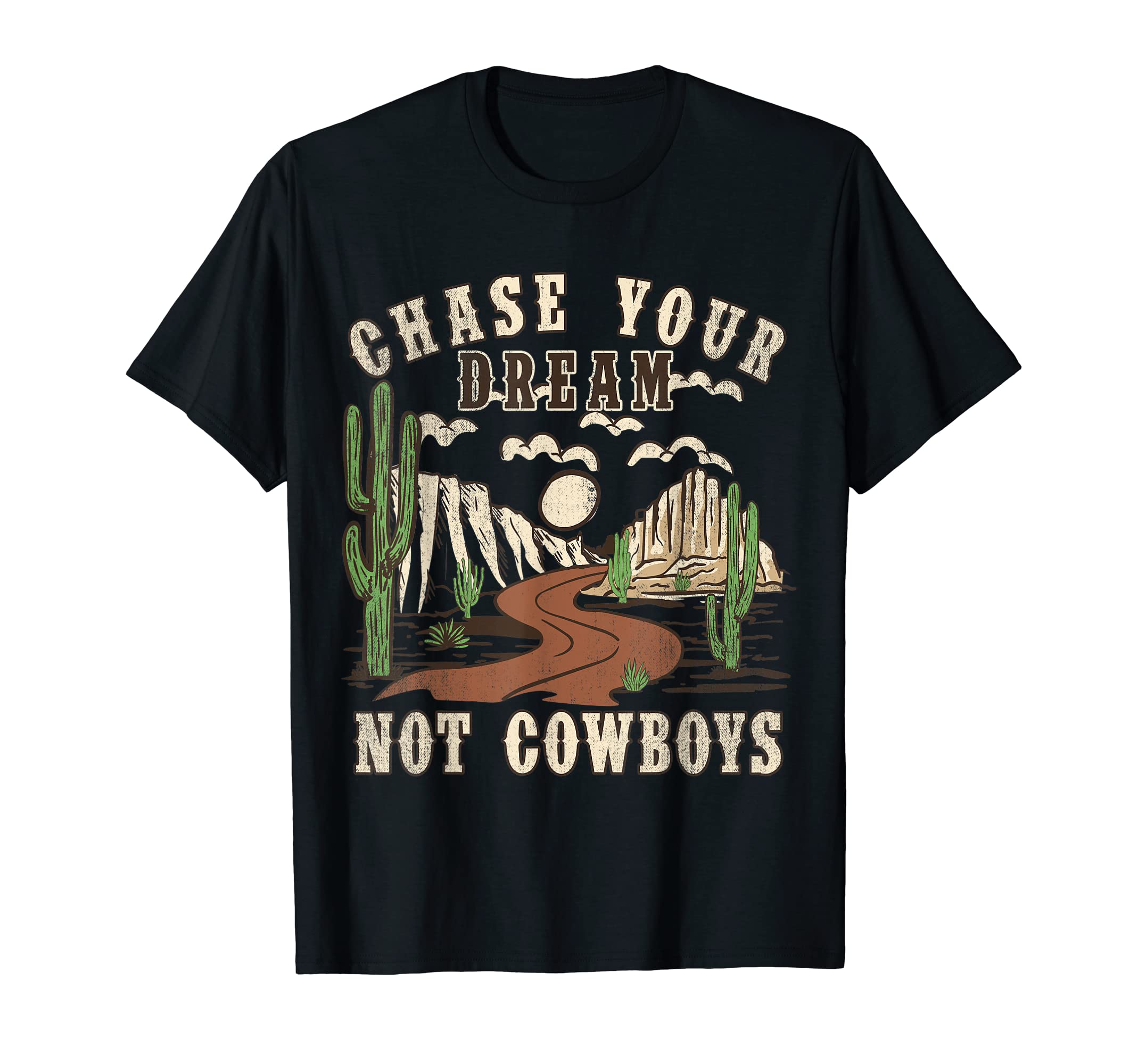 Chase Your Dreams Not Cowboys T-Shirt - Aesthetic Graphic Men Women - T-Shirt, Sweatshirt, Hoodie