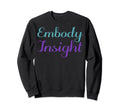 Embody Insight Mental Health Awareness Sweatshirt - Unique Graphic Unisex - T-Shirt, Sweatshirt, Hoodie