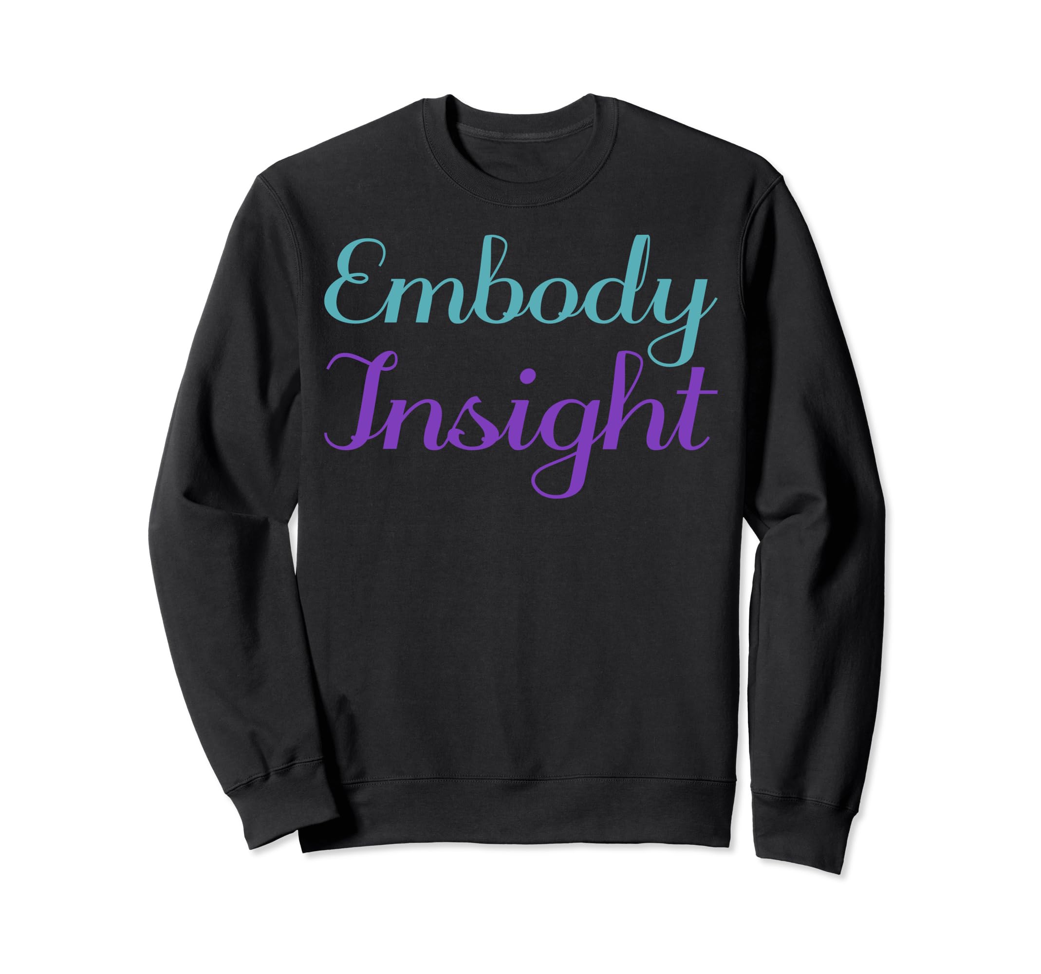 Embody Insight Mental Health Awareness Sweatshirt - Unique Graphic Unisex - T-Shirt, Sweatshirt, Hoodie
