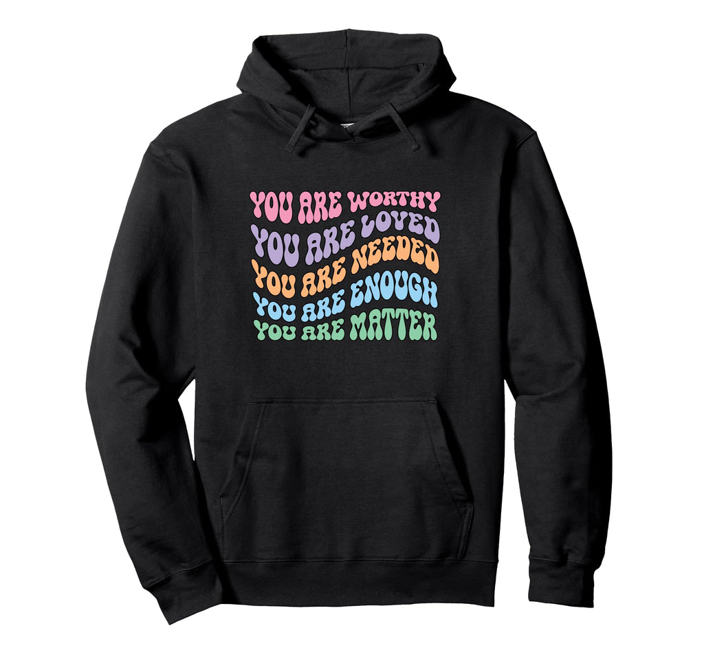 You Are Worthy Mental Health Hoodie - Casual Everyday Wear for Adults - T-Shirt, Sweatshirt, Hoodie