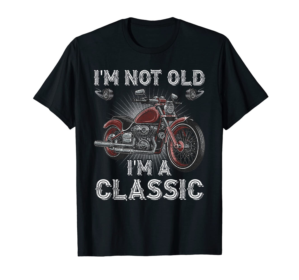 Im Not Old Im Motorcycle Old T-Shirt - Aesthetic Graphic Men Women - T-Shirt, Sweatshirt, Hoodie