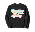 Positive Mantra Everything Goes My Sweatshirt - Streetwear Style Men Women - T-Shirt, Sweatshirt, Hoodie