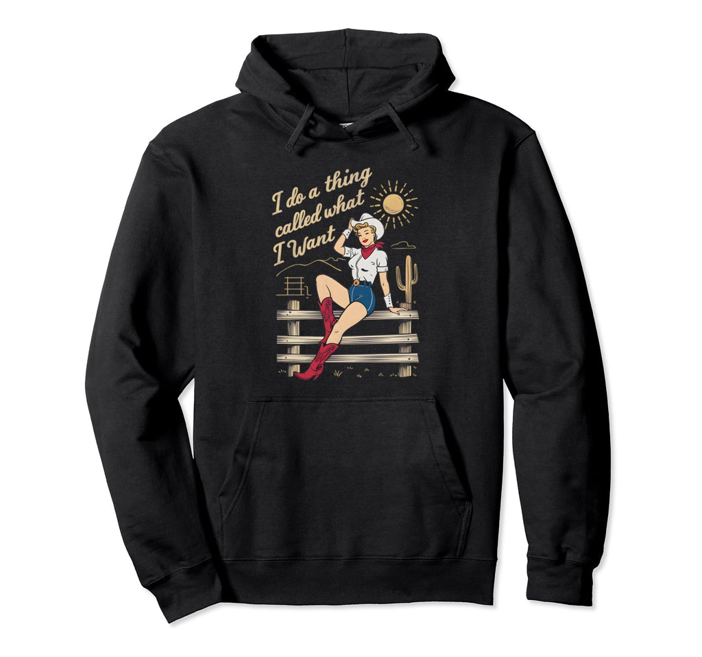 I Do Thing Called What I Want Hoodie - Aesthetic Graphic for Adults - T-Shirt, Sweatshirt, Hoodie
