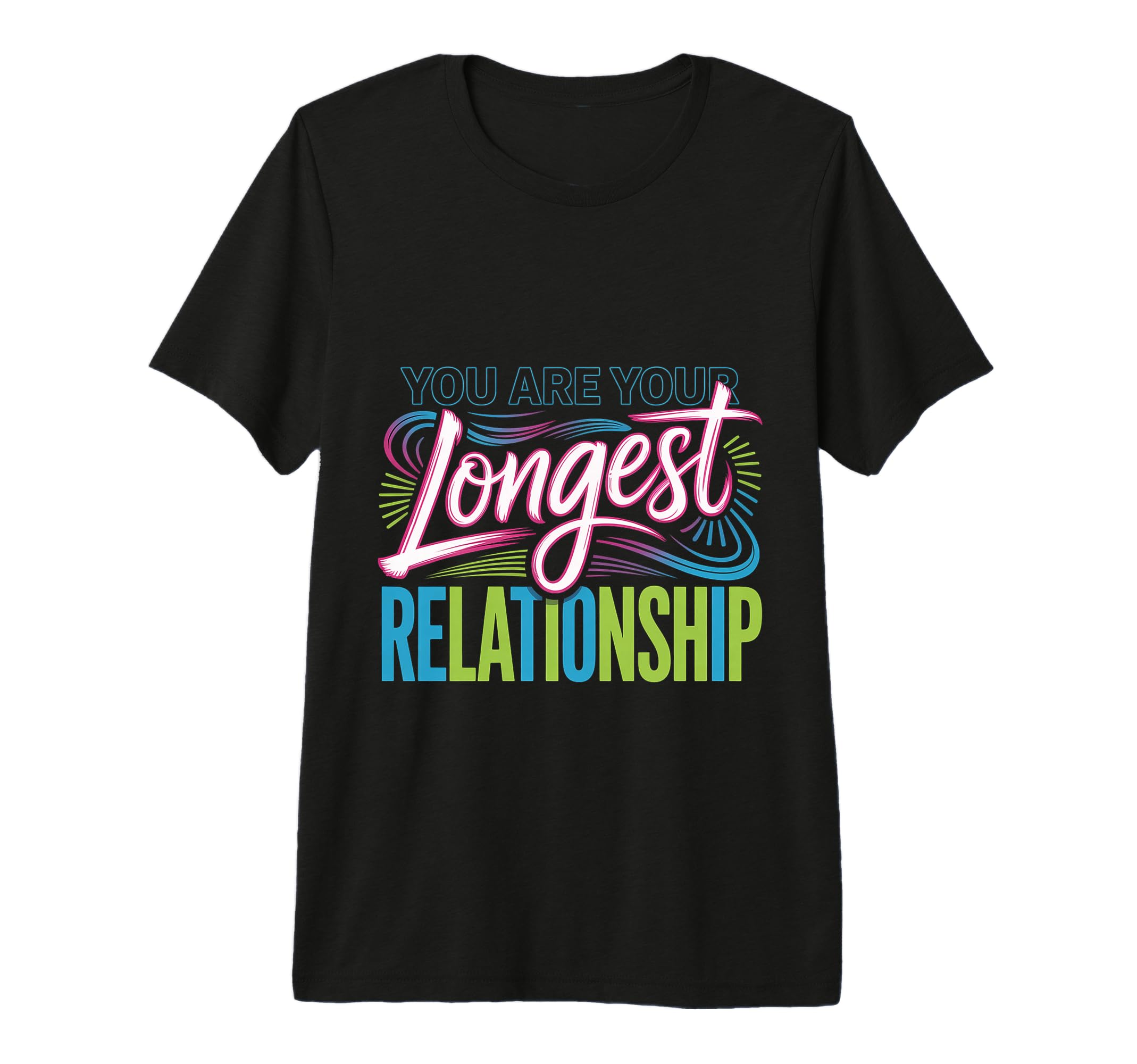 You Are Your Longest Relationship T-Shirt - Aesthetic Graphic for Adults - T-Shirt, Sweatshirt, Hoodie