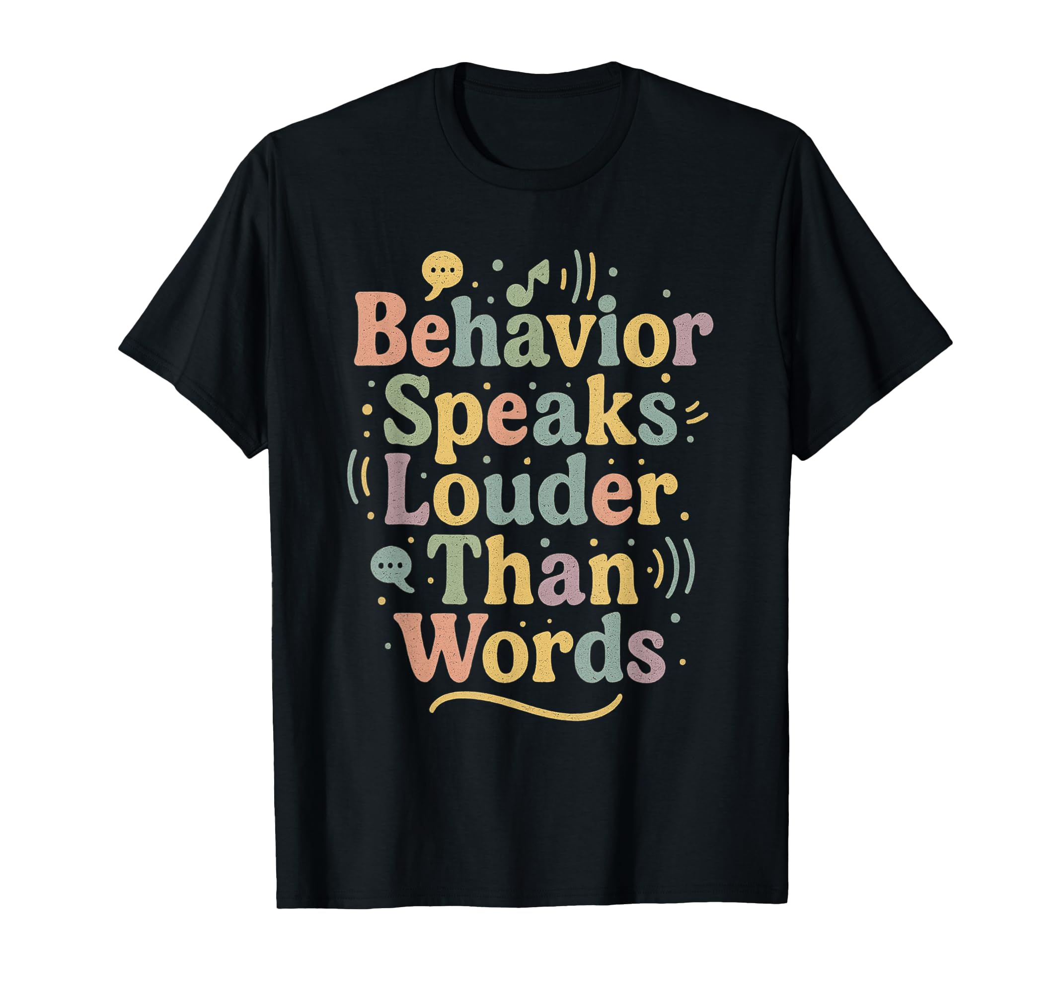 Behavior Speaks Louder Than Words T-Shirt - Minimalist Print for Adults - T-Shirt, Sweatshirt, Hoodie