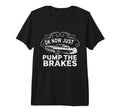 Ok Now Just Pump Brakes Mechanic Car Tri T-Shirt - Minimalist Print Unisex - T-Shirt, Sweatshirt, Hoodie