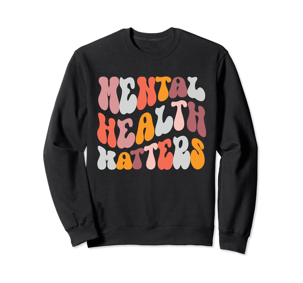Mental Health Matters Mental Sweatshirt - Streetwear Style for Adults - T-Shirt, Sweatshirt, Hoodie