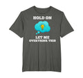 Hold Let Me Overthink This Worrier T-Shirt - Aesthetic Graphic Men Women - T-Shirt, Sweatshirt, Hoodie