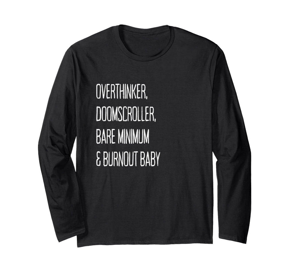 Overthinker Doomscroller Bare Minimum T-Shirt - Novelty Apparel Men Women - T-Shirt, Sweatshirt, Hoodie