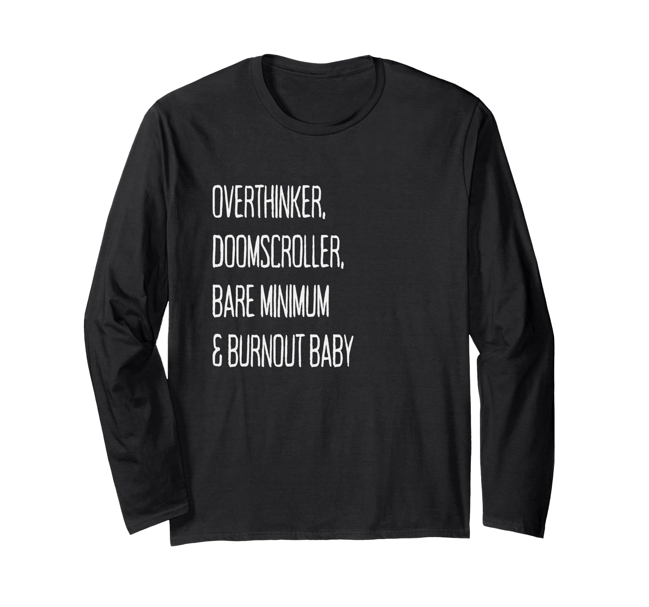 Overthinker Doomscroller Bare Minimum T-Shirt - Novelty Apparel Men Women - T-Shirt, Sweatshirt, Hoodie