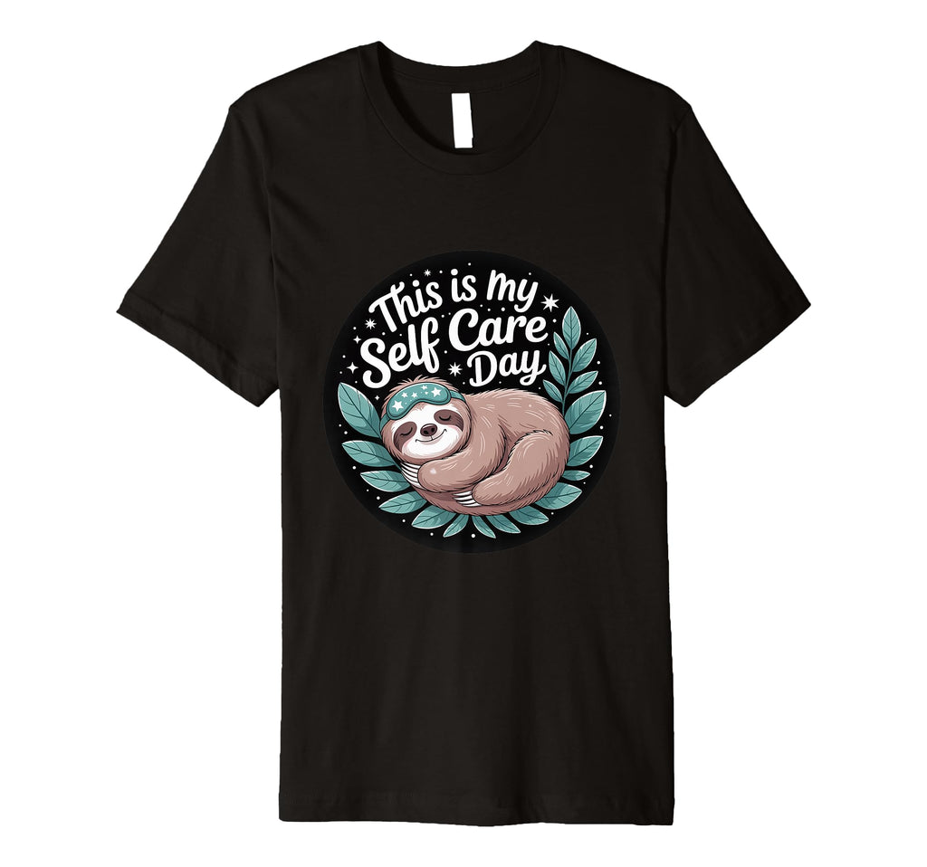 This Is My Self Care Day T-Shirt - Casual Everyday Wear for Adults - T-Shirt, Sweatshirt, Hoodie