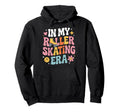 My Roller Skating Era Skaters Hoodie - Graphic Print Men Women - T-Shirt, Sweatshirt, Hoodie