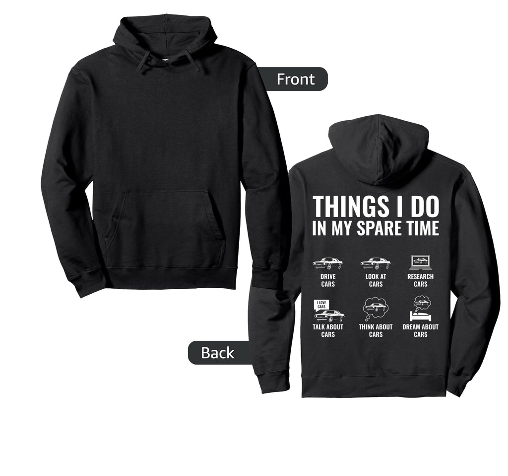 Things I Do My Spare Time Funny Car Guy Hoodie - Trendy Graphic for Adults - T-Shirt, Sweatshirt, Hoodie