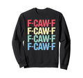 F Caw F Crow Pun Stacked Typography Sweatshirt - Trendy Graphic for Adults - T-Shirt, Sweatshirt, Hoodie