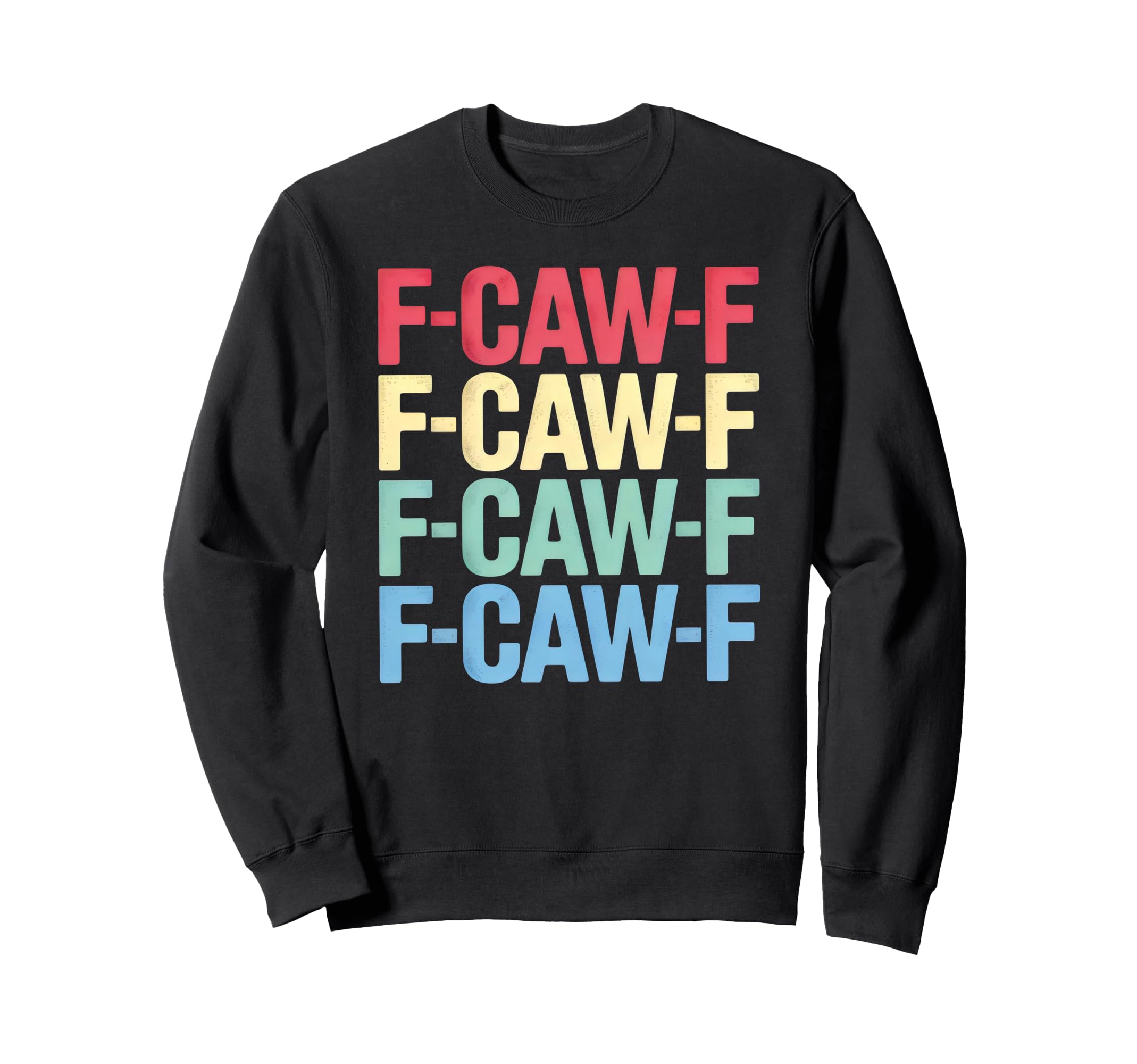 F Caw F Crow Pun Stacked Typography Sweatshirt - Trendy Graphic for Adults - T-Shirt, Sweatshirt, Hoodie