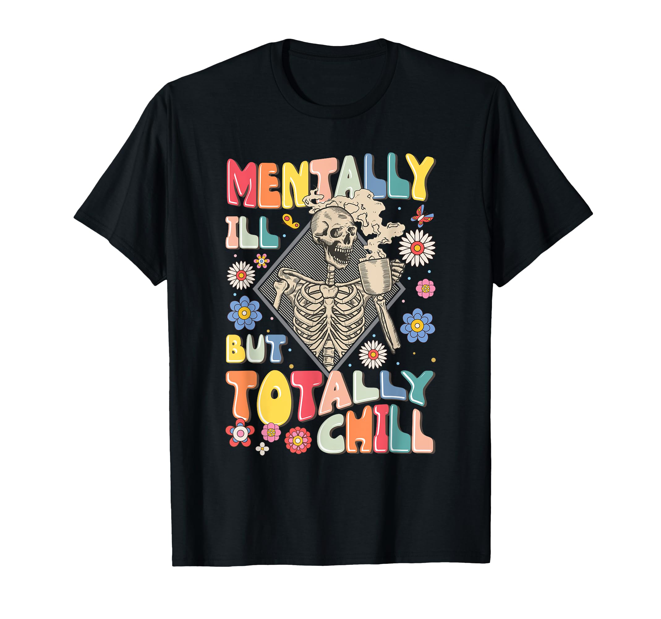 Funny Mentally Ill But Totally Chill T-Shirt - Minimalist Print for Adults - T-Shirt, Sweatshirt, Hoodie