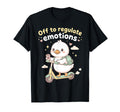 Off To Regulate Emotions Funny Goose T-Shirt - Streetwear Style Men Women - T-Shirt, Sweatshirt, Hoodie