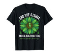 End Stigma Green Flower Mental Health T-Shirt - Minimalist Print Men Women - T-Shirt, Sweatshirt, Hoodie