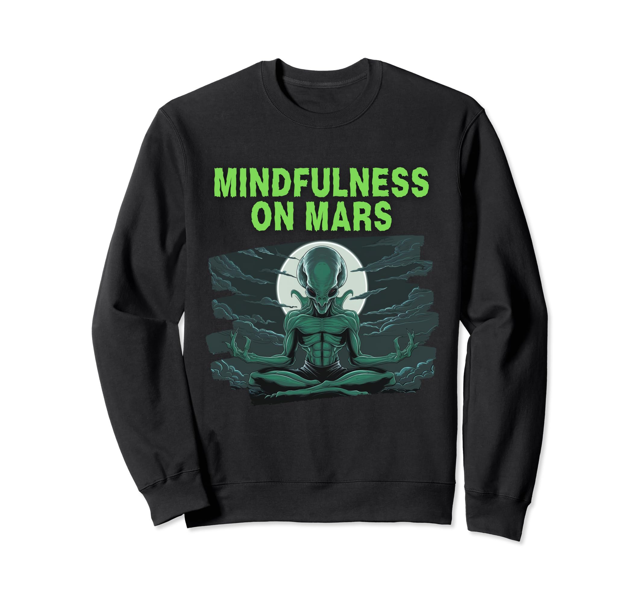 Mindfulness Mars Alien Sweatshirt - Custom Art Print for Adults - T-Shirt, Sweatshirt, Hoodie