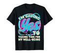 Im Yes To Taking Time My Well Being T-Shirt - Minimalist Print for Adults - T-Shirt, Sweatshirt, Hoodie