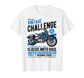Challenge Motorcycle Race T-Shirt - Novelty Apparel Men Women - T-Shirt, Sweatshirt, Hoodie