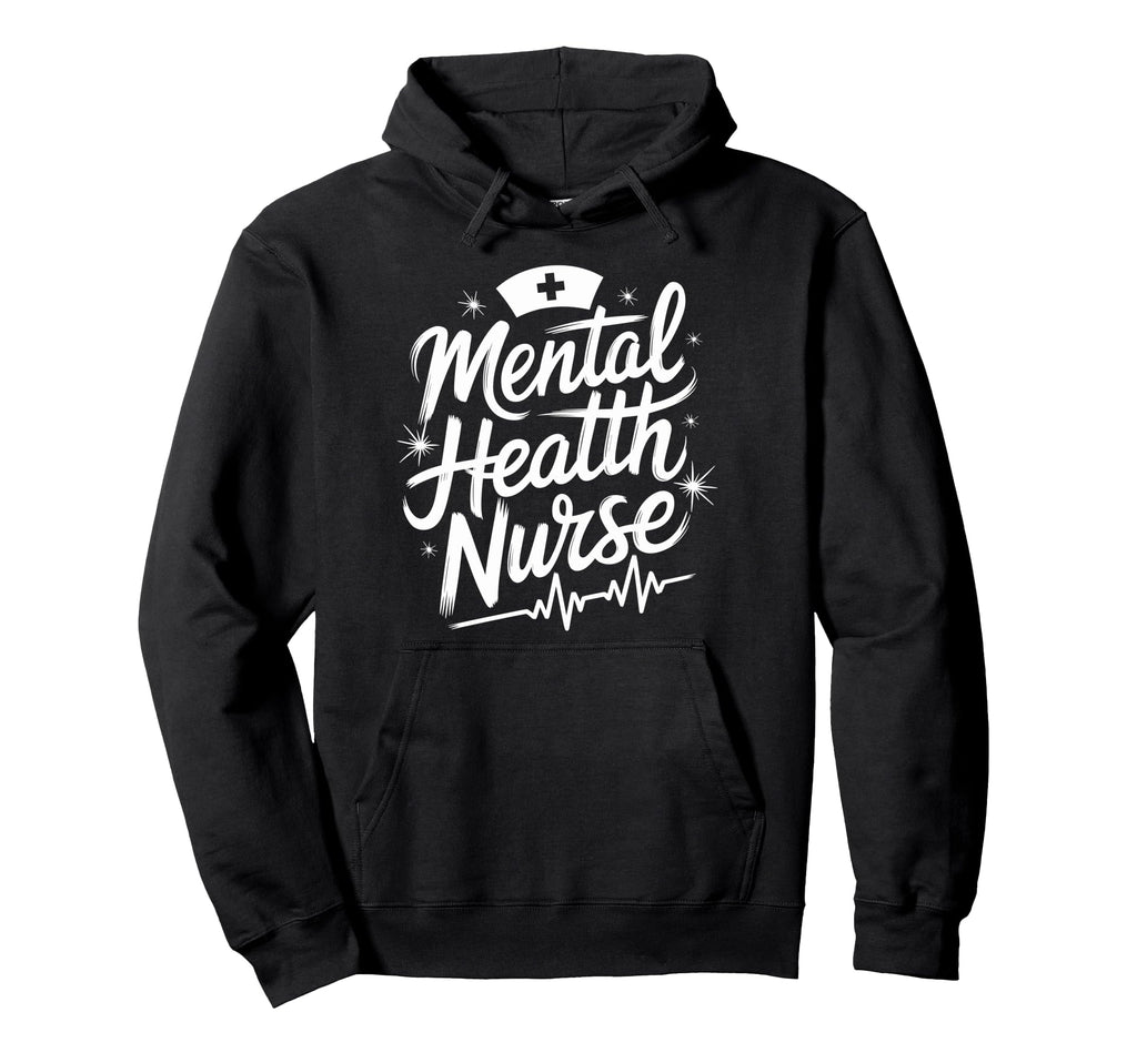 Psychiatric Nursing Mental Health Nurse Hoodie - Graphic Print for Adults - T-Shirt, Sweatshirt, Hoodie