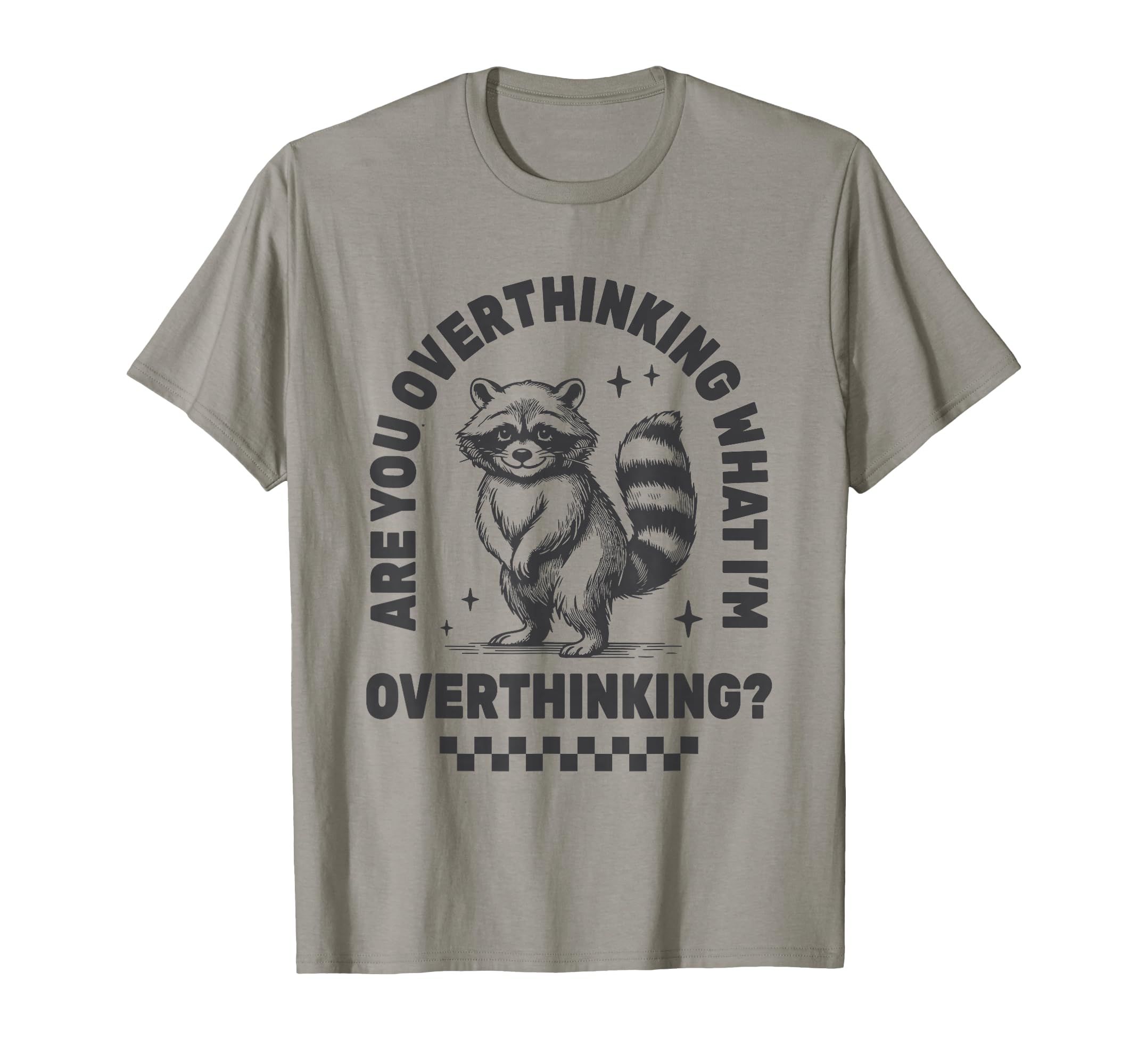 Overthinking What Im Overthinking Funny T-Shirt - Graphic Print Unisex - T-Shirt, Sweatshirt, Hoodie