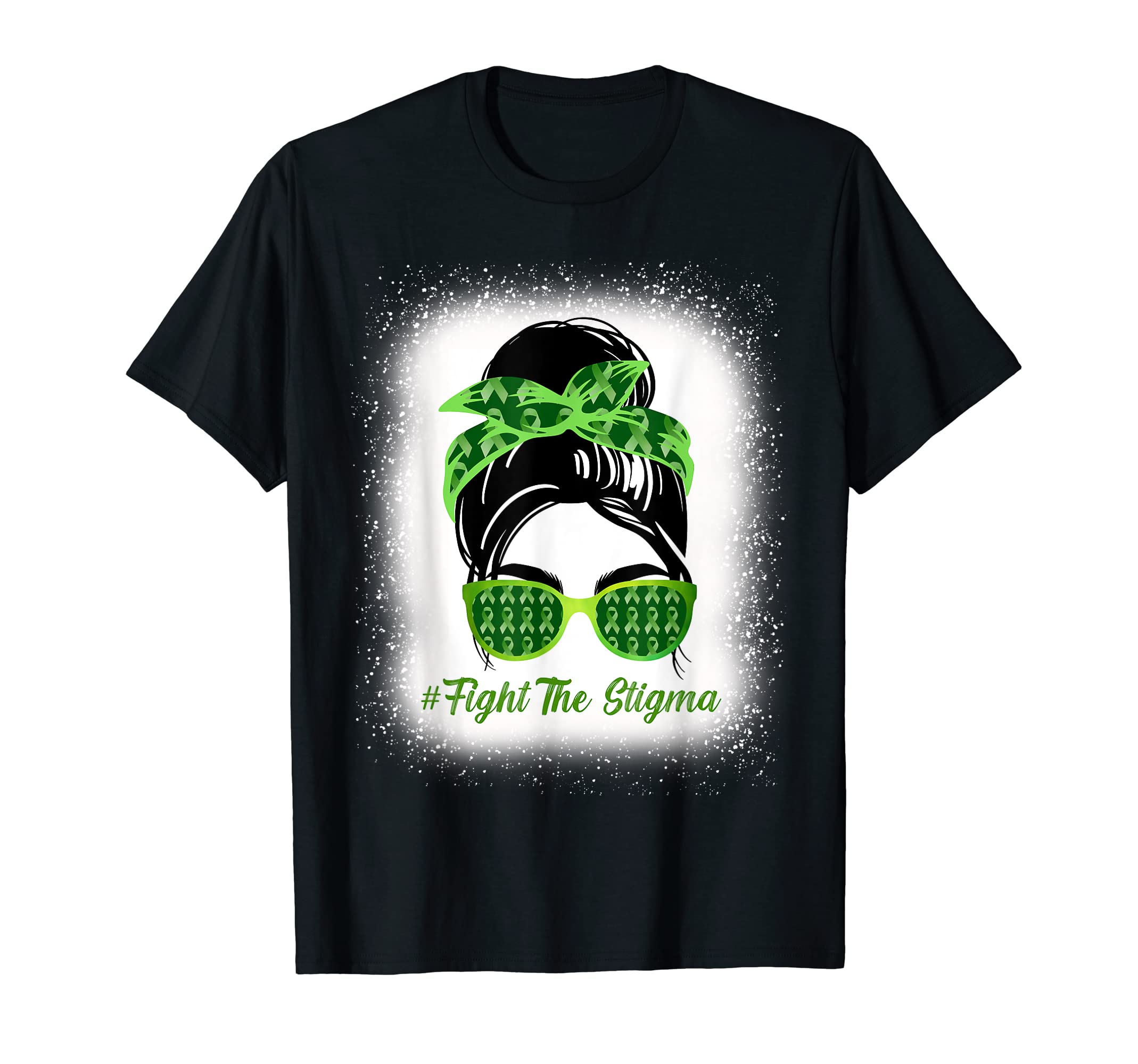 Fight Stigma Messy Bun Green Ribbon T-Shirt - Casual Everyday Wear Unisex - T-Shirt, Sweatshirt, Hoodie