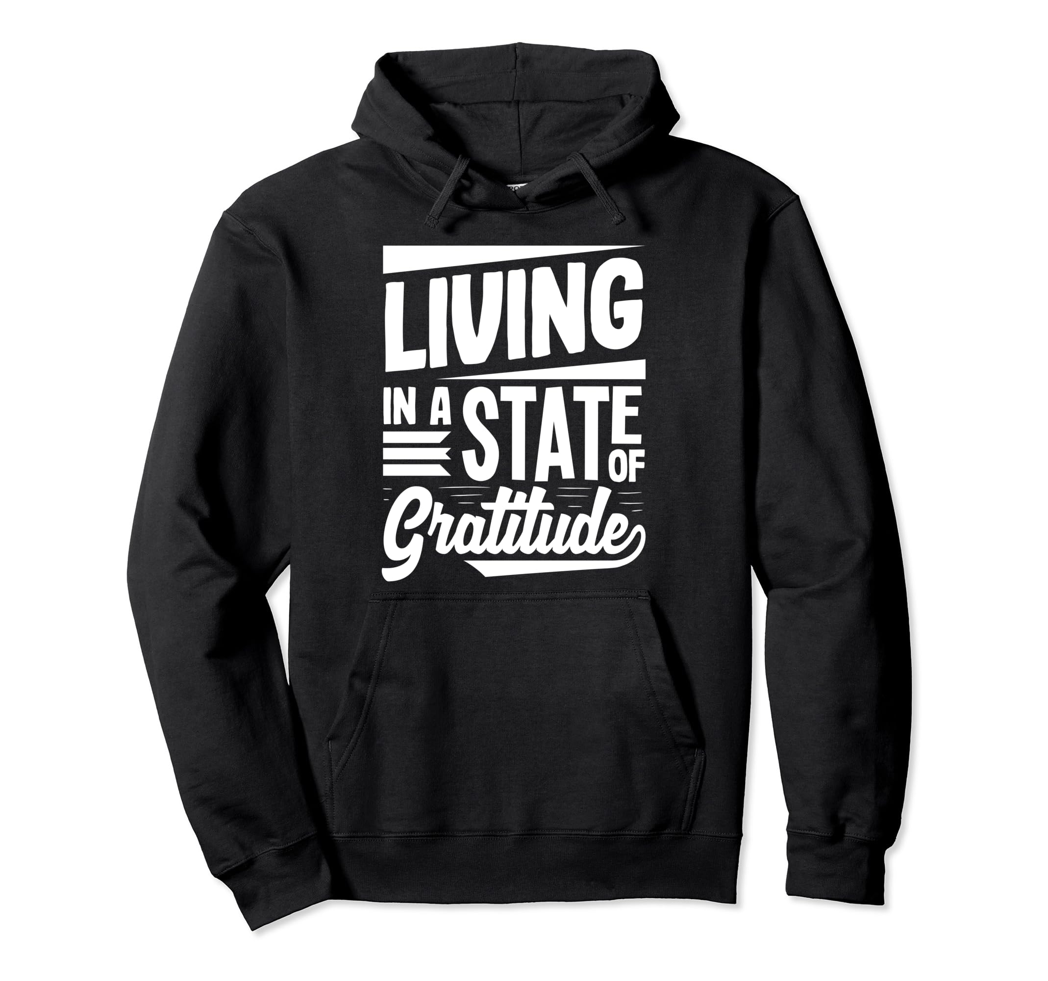 Living State Gratitude Positive Message Hoodie - Streetwear Style Men Women - T-Shirt, Sweatshirt, Hoodie