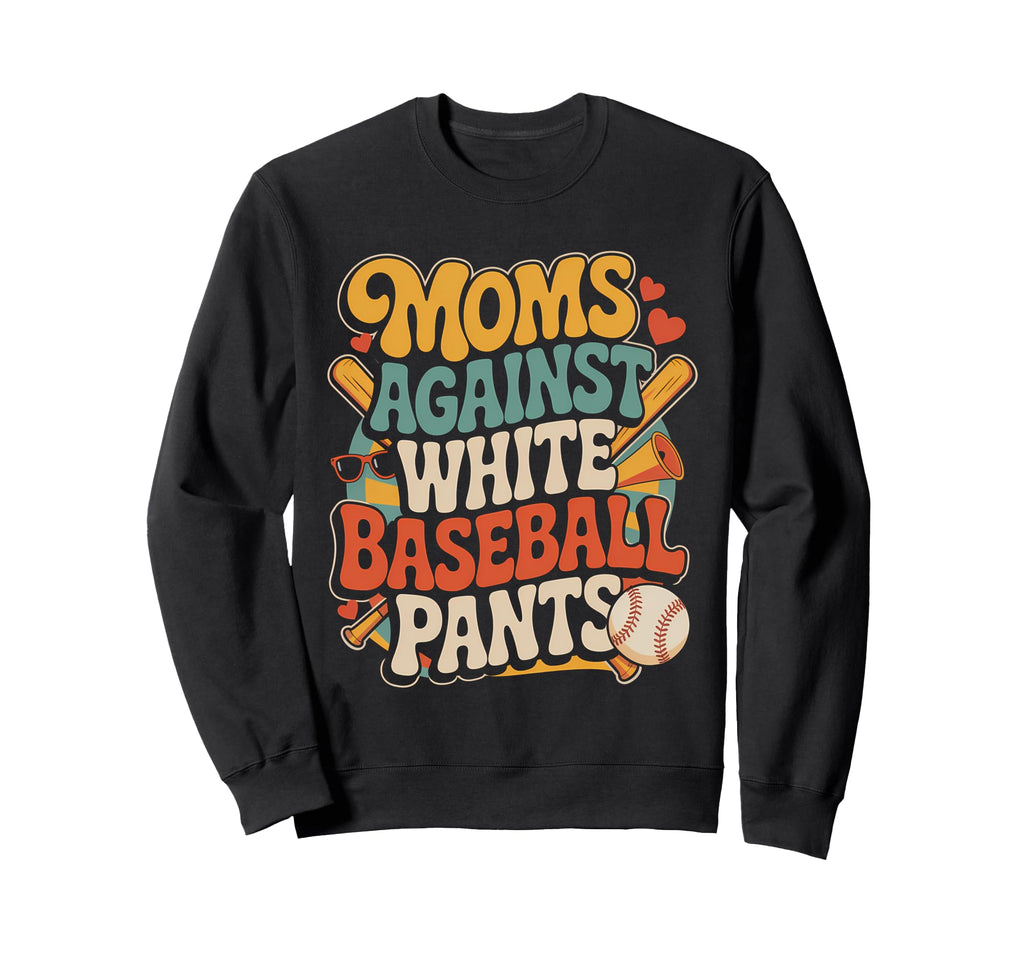 Moms Against White Baseball Pants Sweatshirt - Custom Art Print Men Women - T-Shirt, Sweatshirt, Hoodie