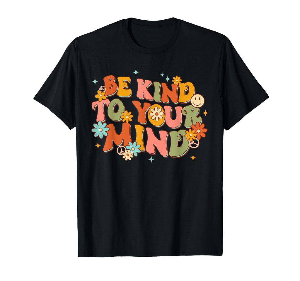 Be Kind To Your Mind Mental Health T-Shirt - Unique Graphic Unisex - T-Shirt, Sweatshirt, Hoodie