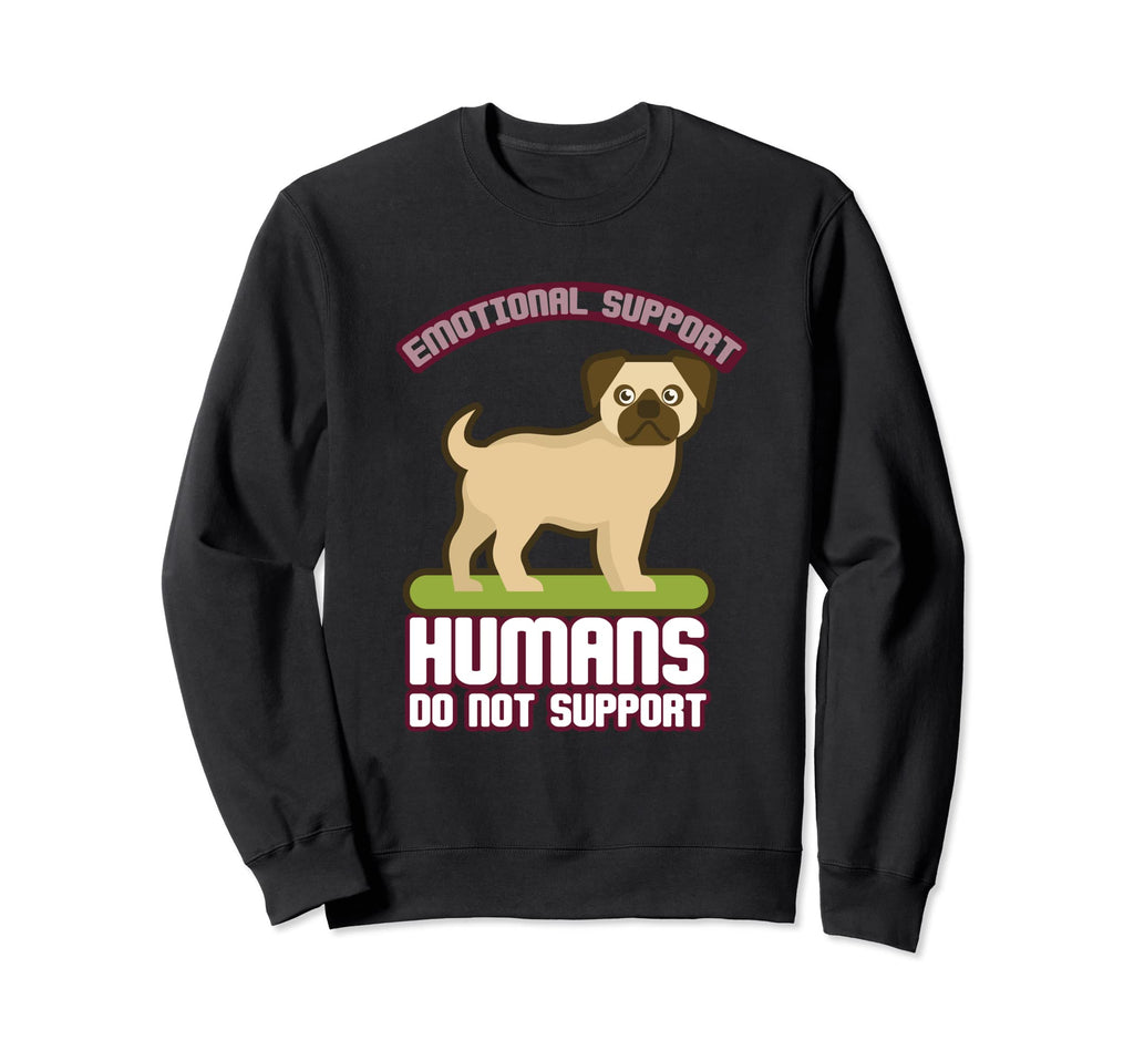 Emotional Support Human Do Not Sweatshirt - Fun Novelty Design Men Women - T-Shirt, Sweatshirt, Hoodie