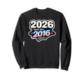 2026 Feels Like 2016 Again Funny Sweatshirt - Graphic Print Unisex - T-Shirt, Sweatshirt, Hoodie