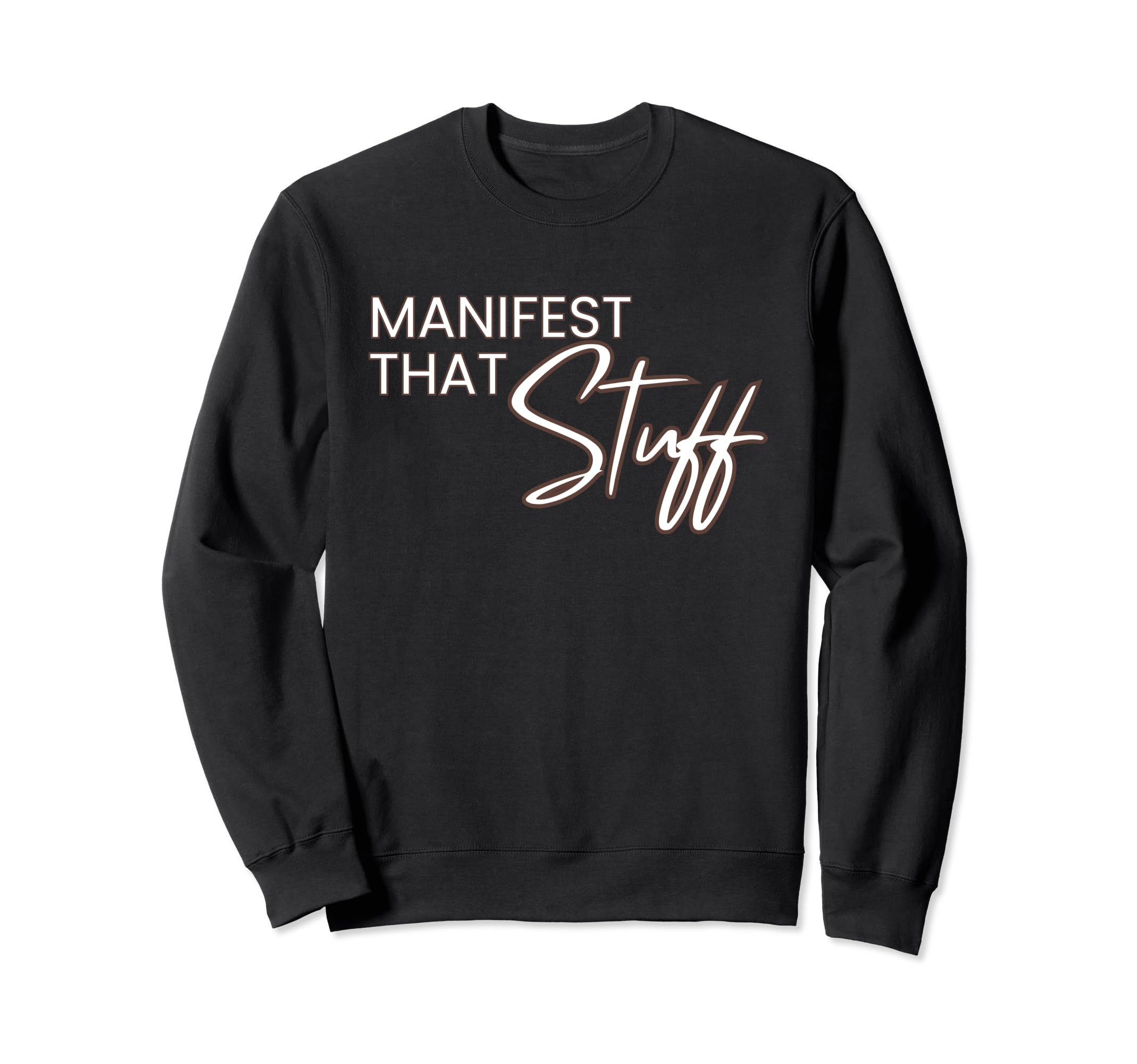 Manifest That Stuff Funny Prayer Sweatshirt - Custom Art Print Unisex - T-Shirt, Sweatshirt, Hoodie