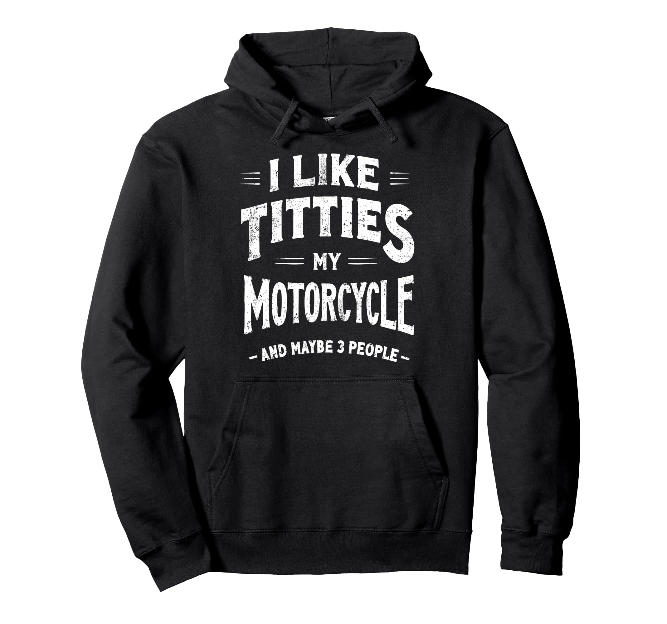 I Like Titties My Motorcycle Maybe 3 Hoodie - Fun Novelty Design Unisex - T-Shirt, Sweatshirt, Hoodie
