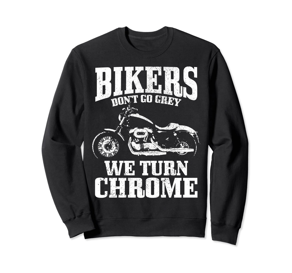 Bikers Dont Go Grey Motorcycle Sweatshirt - Aesthetic Graphic Men Women - T-Shirt, Sweatshirt, Hoodie