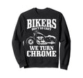 Bikers Dont Go Grey Motorcycle Sweatshirt - Aesthetic Graphic Men Women - T-Shirt, Sweatshirt, Hoodie