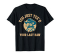 You Just Yeed Your Last Haw Rat Wild T-Shirt - Streetwear Style for Adults - T-Shirt, Sweatshirt, Hoodie