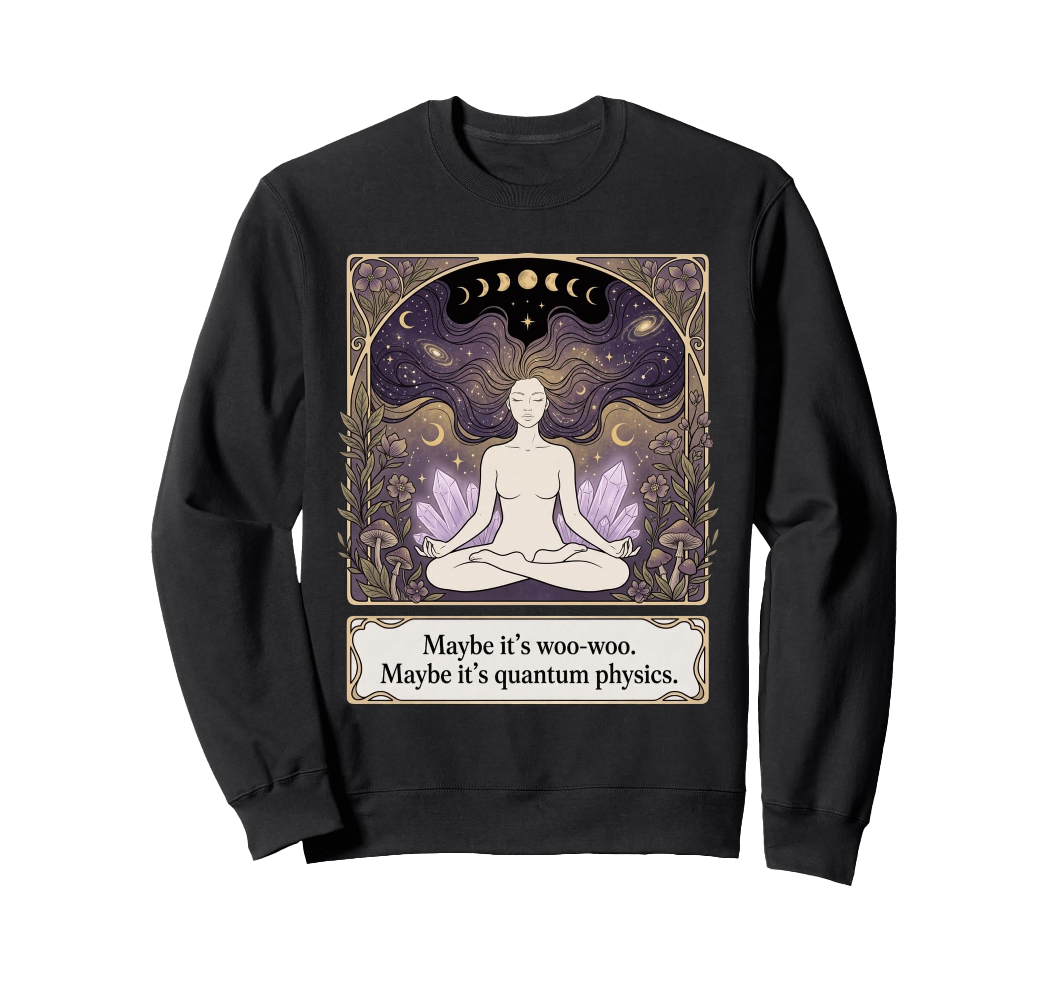 Maybe Its Woo Woo Maybe Its Sweatshirt - Custom Art Print for Adults - T-Shirt, Sweatshirt, Hoodie
