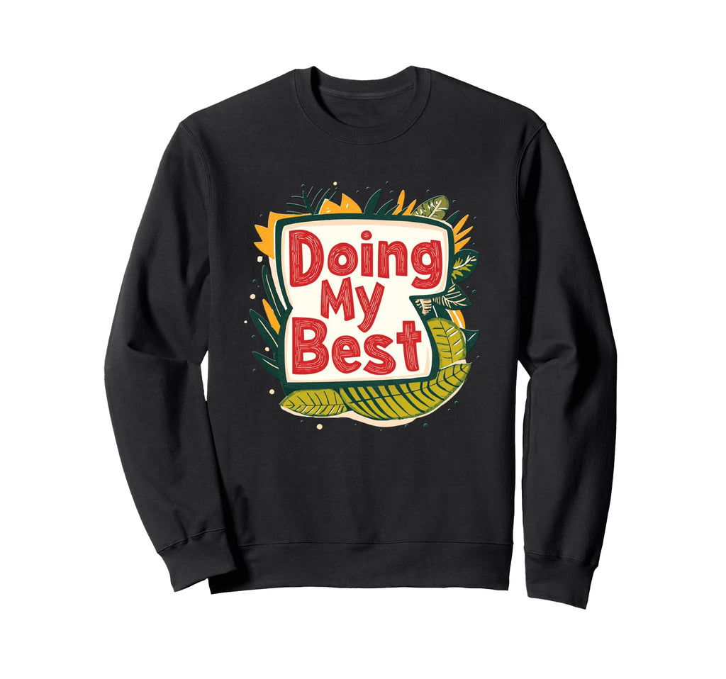 Doing My Best Self Care Sweatshirt - Trendy Graphic Unisex - T-Shirt, Sweatshirt, Hoodie
