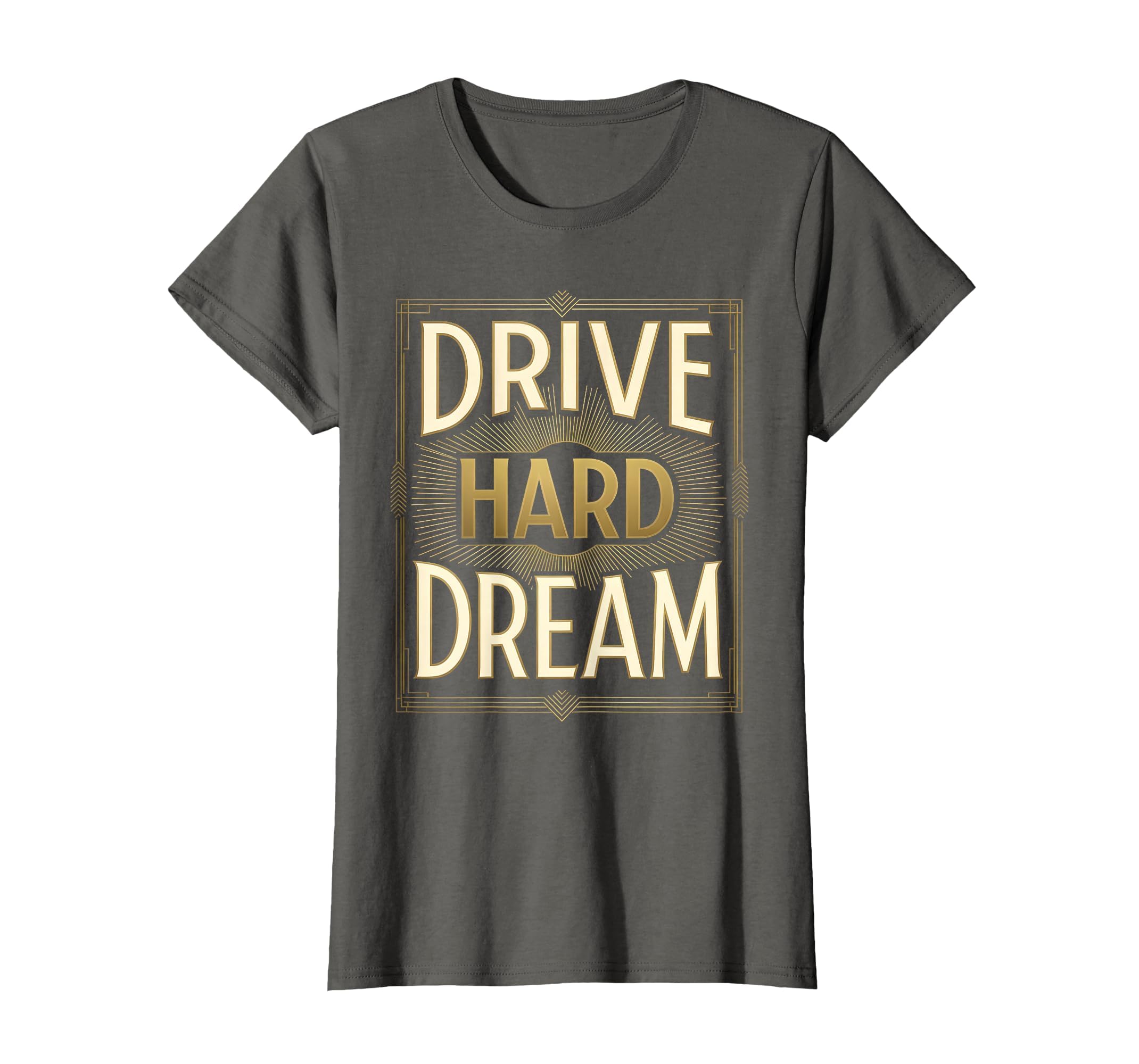 Drive Hard Dream Car Enthusiast T-Shirt - Streetwear Style Men Women - T-Shirt, Sweatshirt, Hoodie