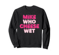 Novelty Typography Mike Who Cheese Sweatshirt - Novelty Apparel Men Women - T-Shirt, Sweatshirt, Hoodie