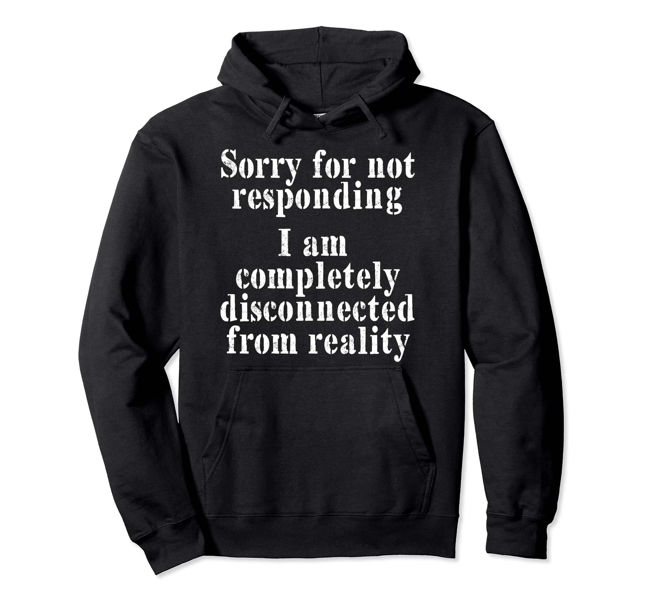 Sorry Not Responding Im Disconnected From Hoodie - Minimalist Print Unisex - T-Shirt, Sweatshirt, Hoodie