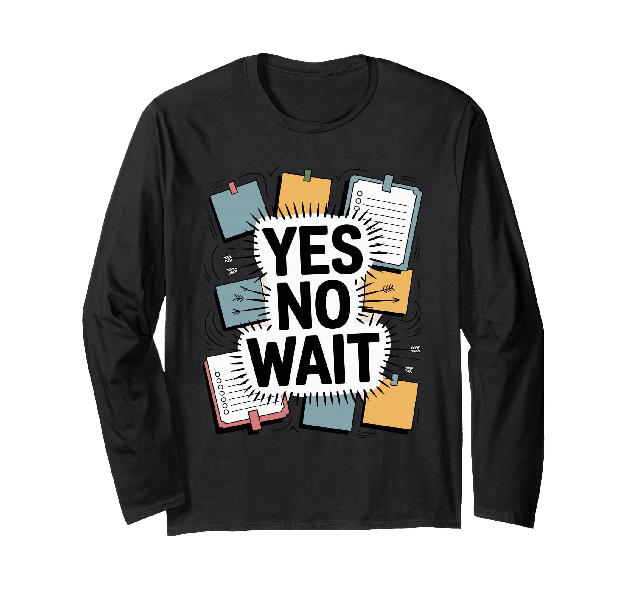 Yes No Wait Funny Indecisive T-Shirt - Minimalist Print Unisex - T-Shirt, Sweatshirt, Hoodie
