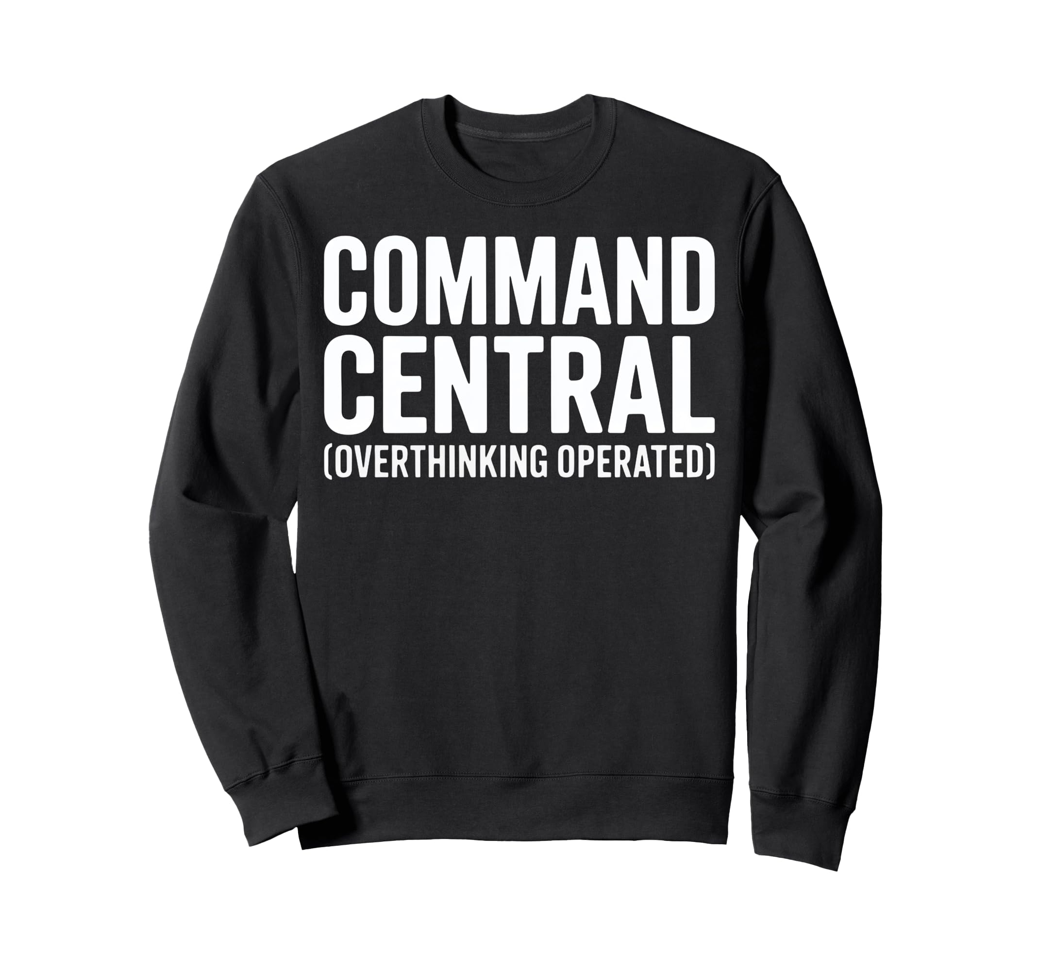 Funny Overthinkers Command Central Sweatshirt - Aesthetic Graphic Unisex - T-Shirt, Sweatshirt, Hoodie
