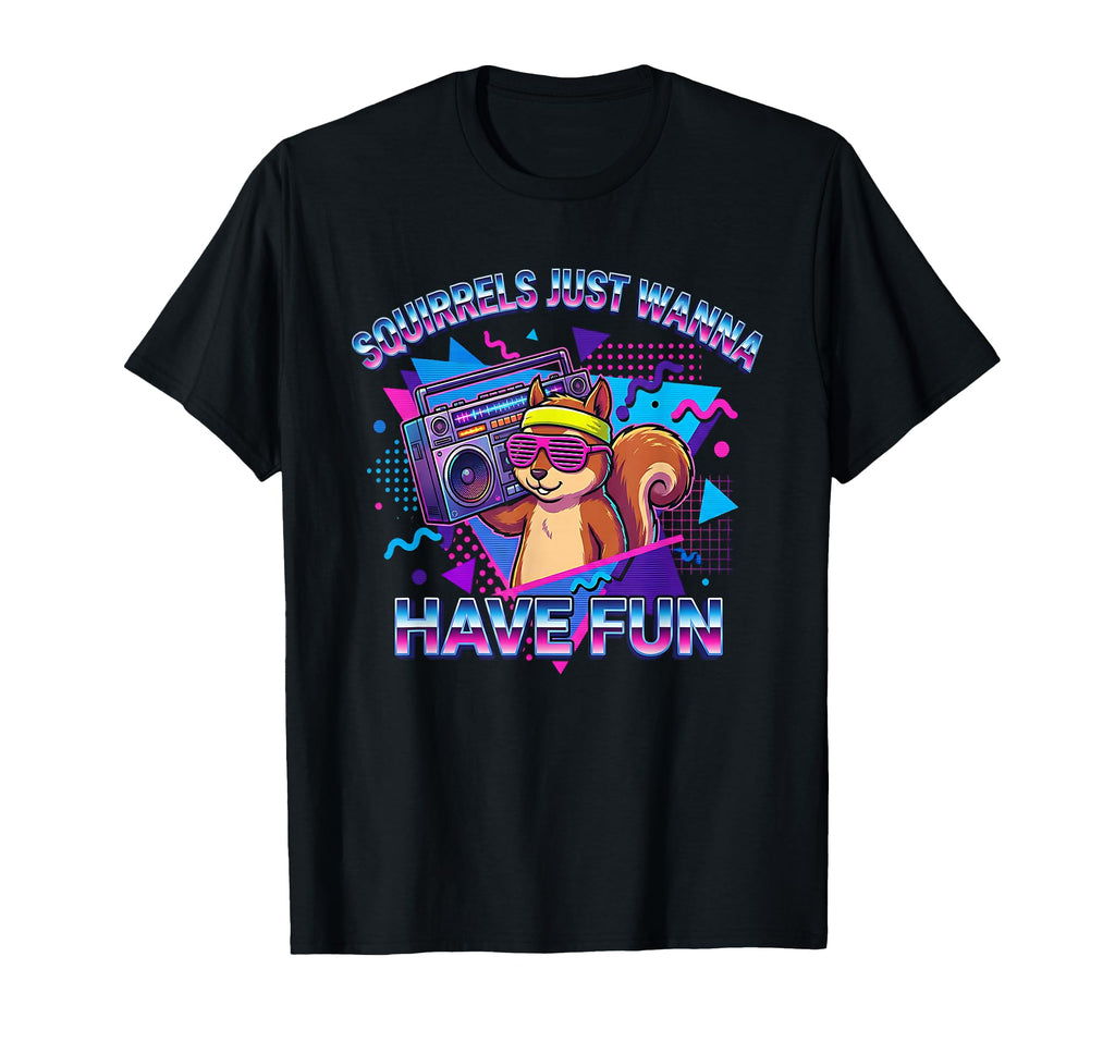 Squirrels Just Wanna Have Fun Funny T-Shirt - Streetwear Style for Adults - T-Shirt, Sweatshirt, Hoodie
